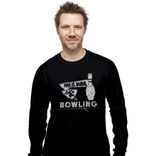 Load image into Gallery viewer, Shirts Long Sleeve Shirts, Unisex / Small / Black Fuck It Dude, Lets Go Bowling
