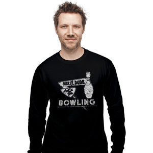 Shirts Long Sleeve Shirts, Unisex / Small / Black Fuck It Dude, Lets Go Bowling