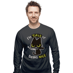 Secret_Shirts Long Sleeve Shirts, Unisex / Small / Charcoal I'm Tired Of Being Nice