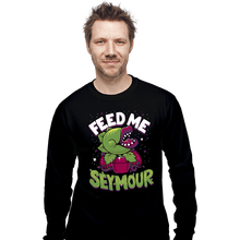 Load image into Gallery viewer, Daily_Deal_Shirts Long Sleeve Shirts, Unisex / Small / Black Feed Me Seymour
