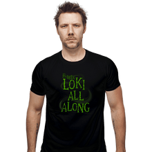 Load image into Gallery viewer, Shirts Fitted Shirts, Mens / Small / Black It&#39;s Been Loki All Along

