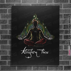 Shirts Posters / 4"x6" / Black Alrighty Then