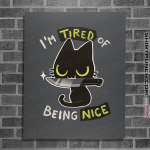 Secret_Shirts Posters / 4"x6" / Charcoal I'm Tired Of Being Nice