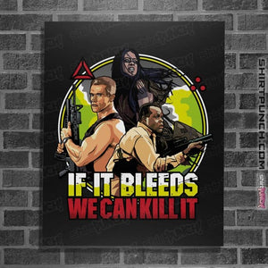 Daily_Deal_Shirts Posters / 4"x6" / Black If It Bleeds We Can Kill It