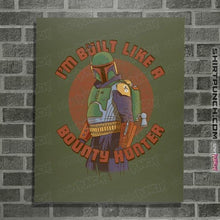 Load image into Gallery viewer, Secret_Shirts Posters / 4&quot;x6&quot; / Military Green Built Like A BountyHunter
