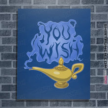 Load image into Gallery viewer, Daily_Deal_Shirts Posters / 4&quot;x6&quot; / Royal Blue You Wish
