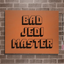 Load image into Gallery viewer, Daily_Deal_Shirts Posters / 4&quot;x6&quot; / Orange Bad Jedi Master
