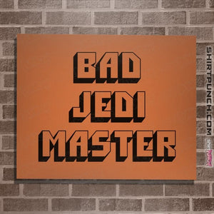 Daily_Deal_Shirts Posters / 4"x6" / Orange Bad Jedi Master