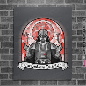 Shirts Posters / 4"x6" / Charcoal Our Lord Of The Dark Side