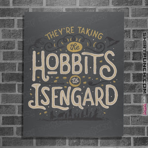 Shirts Posters / 4"x6" / Charcoal Taking The Hobbits To Isengard