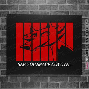 Daily_Deal_Shirts Posters / 4"x6" / Black See You Space Coyote