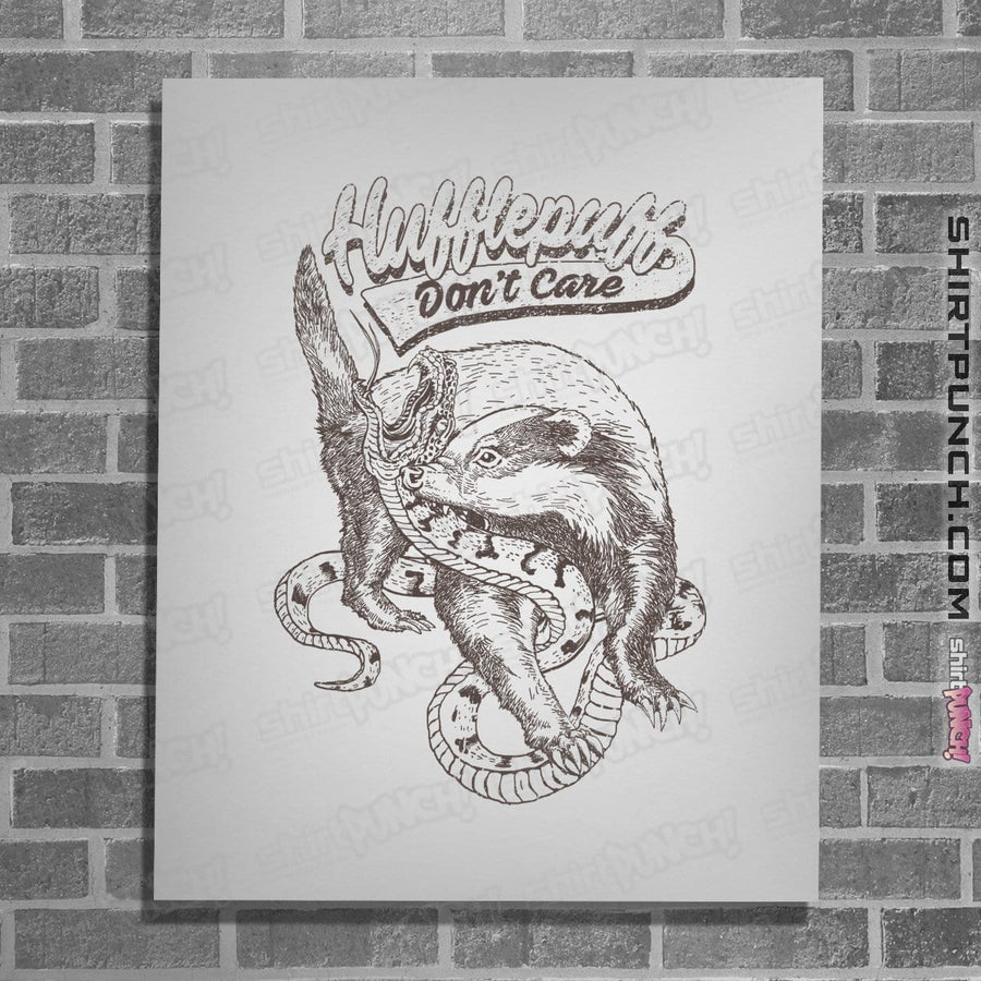 Shirts Posters / 4"x6" / White Hufflepuff Don't Care