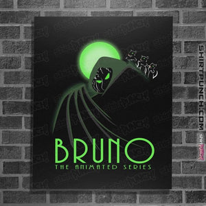 Daily_Deal_Shirts Posters / 4"x6" / Black Bruno The Animated Series