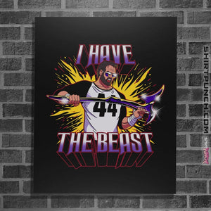 Shirts Posters / 4"x6" / Black I Have The Beast
