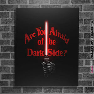 Shirts Posters / 4"x6" / Black Afraid Of The Dark Side