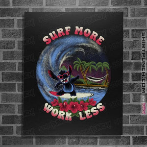 Daily_Deal_Shirts Posters / 4"x6" / Black Surf More Work Less