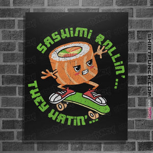 Shirts Posters / 4"x6" / Black Sashimi Rollin'