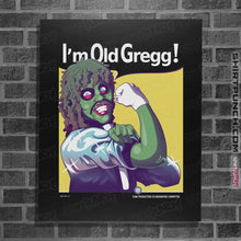 Load image into Gallery viewer, Shirts Posters / 4&quot;x6&quot; / Black I&#39;m Old Gregg
