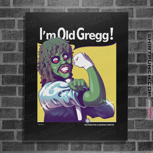 Shirts Posters / 4"x6" / Black I'm Old Gregg