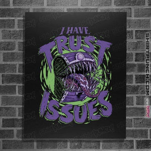 Daily_Deal_Shirts Posters / 4"x6" / Black Trust Issues