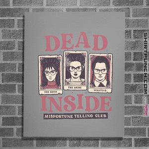 Daily_Deal_Shirts Posters / 4"x6" / Sports Grey Dead Inside Misfortune Telling Club