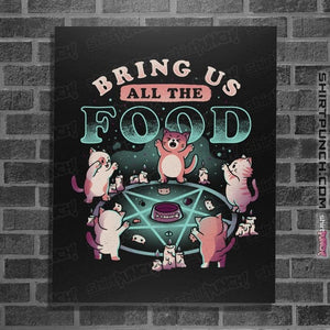 Daily_Deal_Shirts Posters / 4"x6" / Black Bring Us All The Food