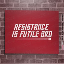 Load image into Gallery viewer, Secret_Shirts Posters / 4&quot;x6&quot; / Red Resistance Is Futile Bro
