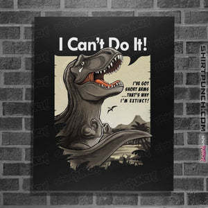 Shirts Posters / 4"x6" / Black I Can't Do It