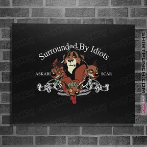 Daily_Deal_Shirts Posters / 4"x6" / Black Surrounded By Idiots
