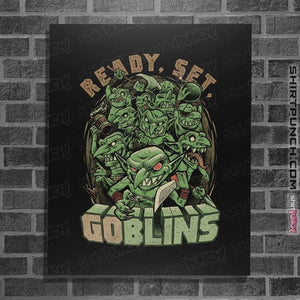 Daily_Deal_Shirts Posters / 4"x6" / Black Ready Set Goblins