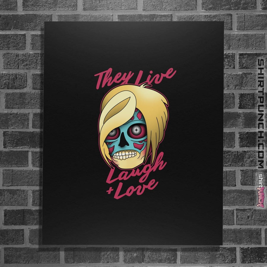 Shirts Posters / 4"x6" / Black They Live Laugh And Love