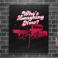 Load image into Gallery viewer, Shirts Posters / 4&quot;x6&quot; / Black Who&#39;s Laughing Now?
