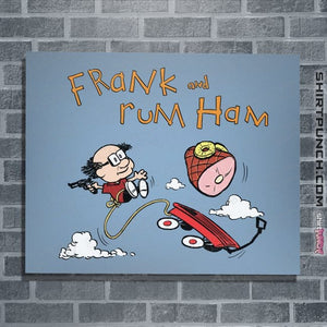 Secret_Shirts Posters / 4"x6" / Powder Blue Frank & Rum Ham!