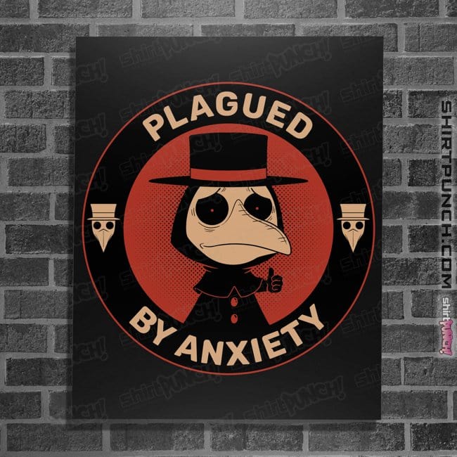 Secret_Shirts Posters / 4"x6" / Black Plagued By Anxiety