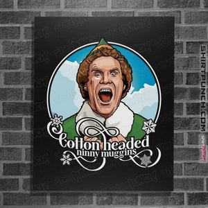 Daily_Deal_Shirts Posters / 4"x6" / Black Cotton Headed Ninny Muggins