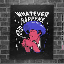 Load image into Gallery viewer, Shirts Posters / 4&quot;x6&quot; / Black Whatever Happens
