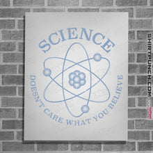 Load image into Gallery viewer, Shirts Posters / 4&quot;x6&quot; / White Science Doesn&#39;t Care
