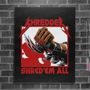 Daily_Deal_Shirts Posters / 4"x6" / Black Shred'Em All