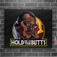 Load image into Gallery viewer, Daily_Deal_Shirts Posters / 4&quot;x6&quot; / Black Hold Onto Your Butts
