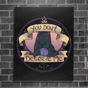 Secret_Shirts Posters / 4"x6" / Black You Don't Deserve Me