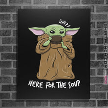 Load image into Gallery viewer, Shirts Posters / 4&quot;x6&quot; / Black Here For The Soup
