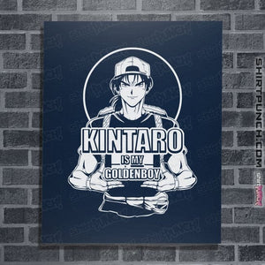 Daily_Deal_Shirts Posters / 4"x6" / Navy Kintaro Is My Goldenboy