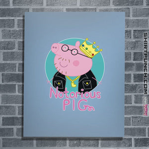 Shirts Posters / 4"x6" / Powder Blue Notorious PIG