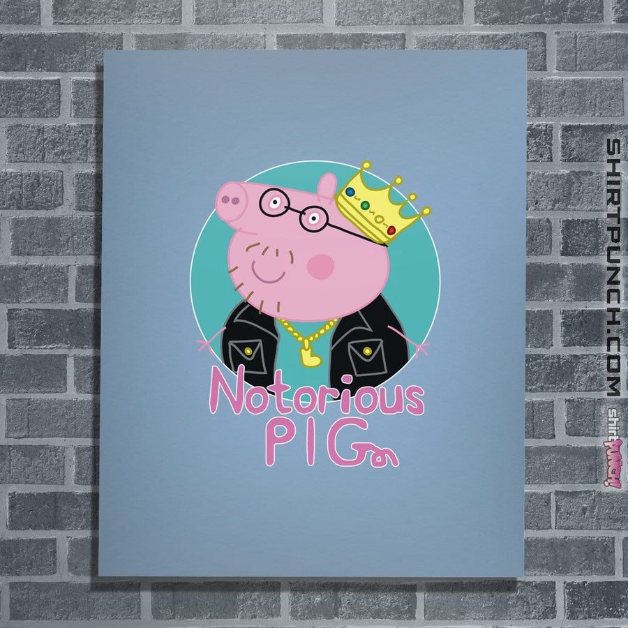 Shirts Posters / 4"x6" / Powder Blue Notorious PIG