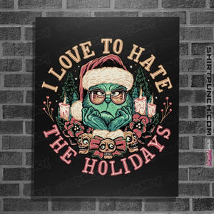 Daily_Deal_Shirts Posters / 4"x6" / Black I Love To Hate The Holidays