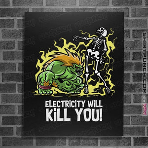 Daily_Deal_Shirts Posters / 4"x6" / Black Electricity Will Kill You