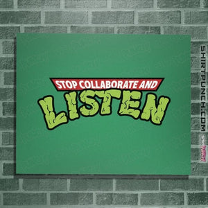 Daily_Deal_Shirts Posters / 4"x6" / Irish Green Stop Collaborate And Listen
