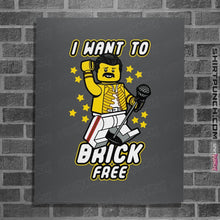 Load image into Gallery viewer, Shirts Posters / 4&quot;x6&quot; / Charcoal I Want To Brick Free

