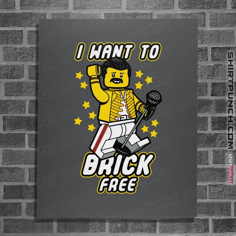 Shirts Posters / 4"x6" / Charcoal I Want To Brick Free
