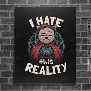 Daily_Deal_Shirts Posters / 4"x6" / Black I Hate This Reality